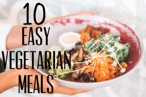 10 easy go-to vegetarian meals & recipes